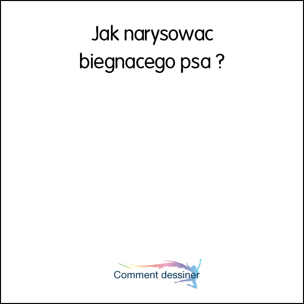 Jak narysować biegnącego psa